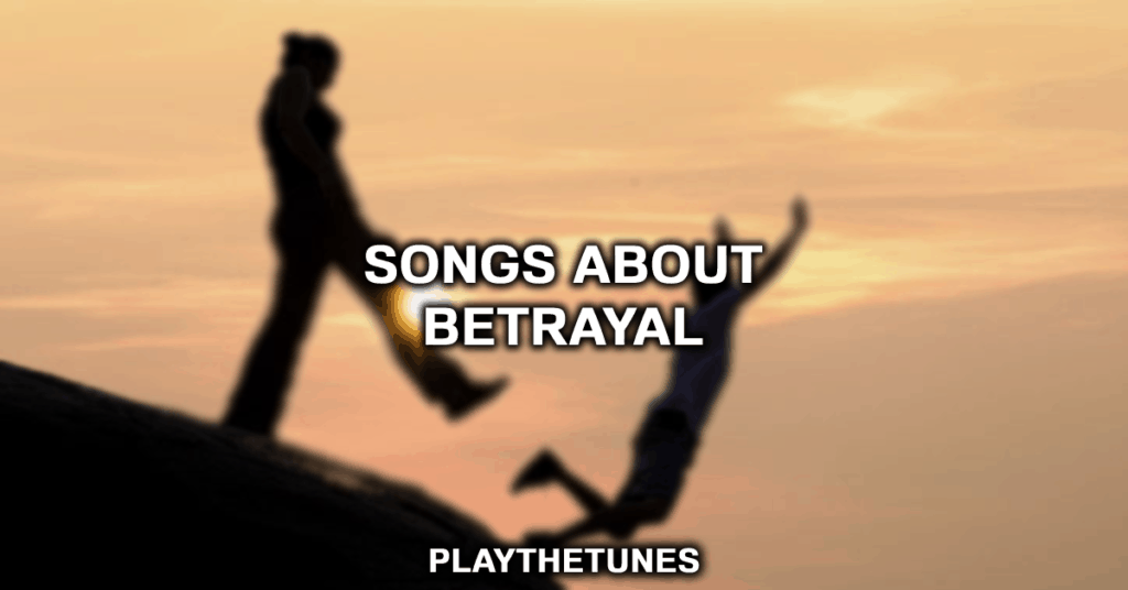 songs about betrayal of trust