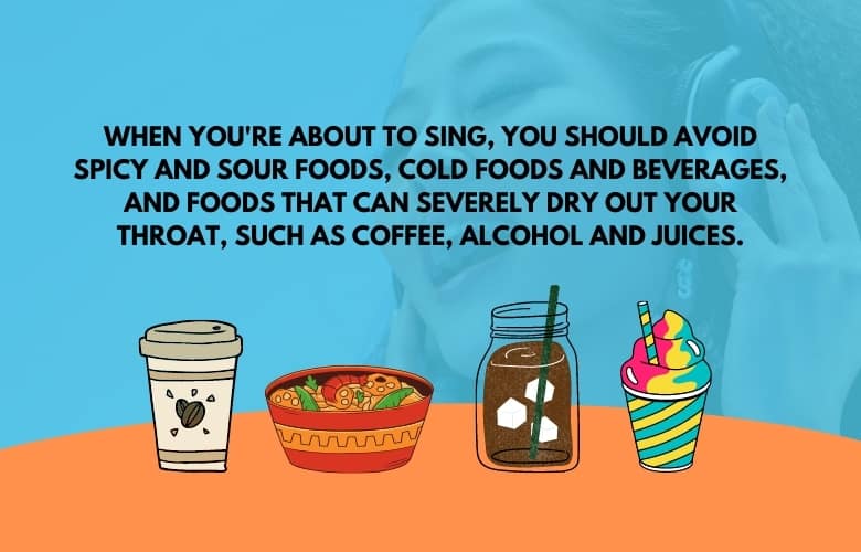 You should also avoid these when you’re about to sing