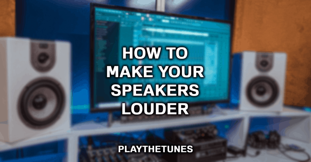 how to make your speakers louder