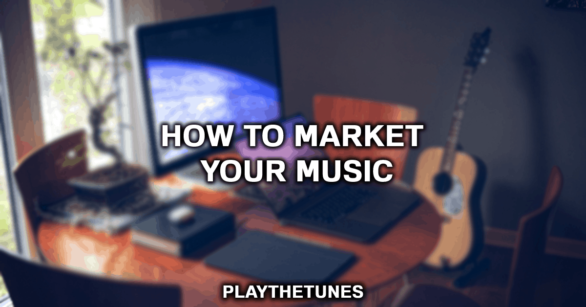 how to market your music