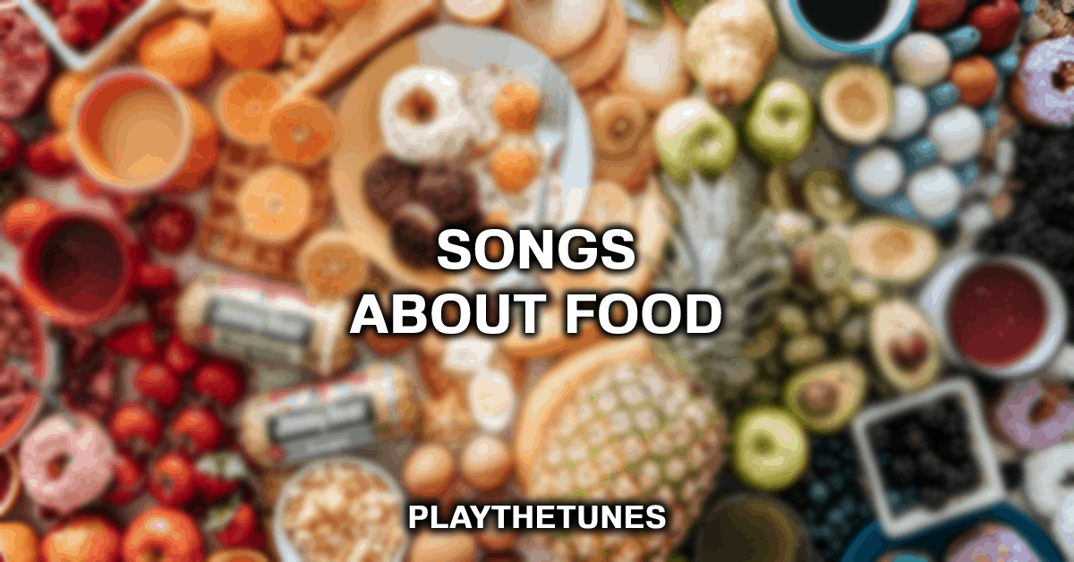 20+ Best Songs About Food