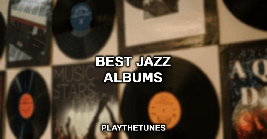 50 Best Jazz Albums (All Jazz Albums Ranked)