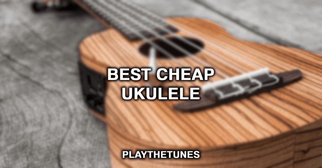 best cheap ukulele