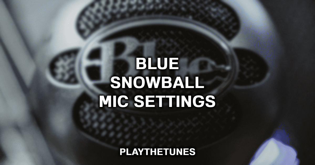 Blue Snowball Mic Settings