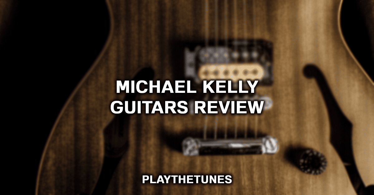 michael kelly guitars review