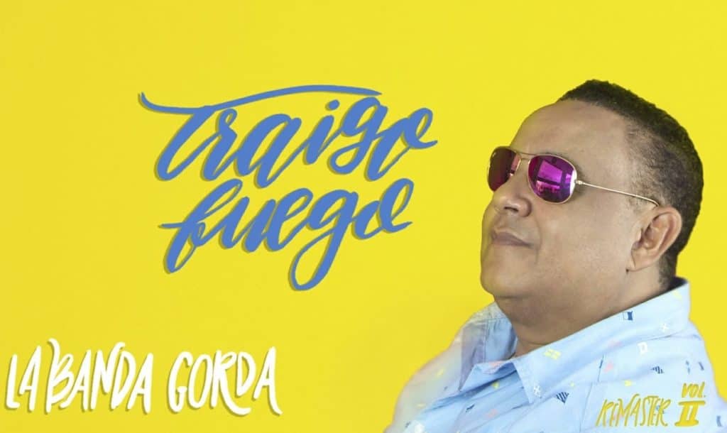 Traigo Fuego: La Banda Gorda