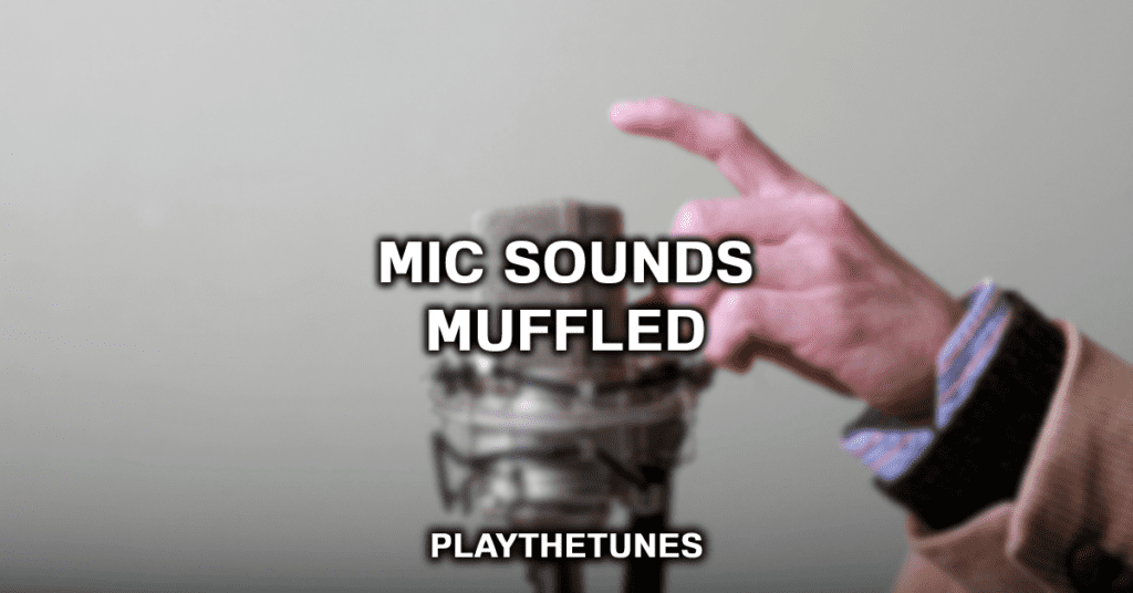 mic sounds muffled