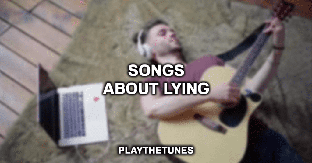 Songs About Lying