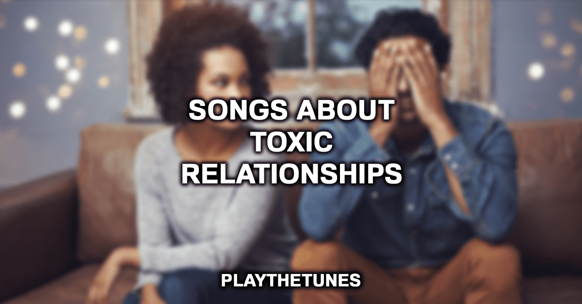 Songs About Toxic Relationships