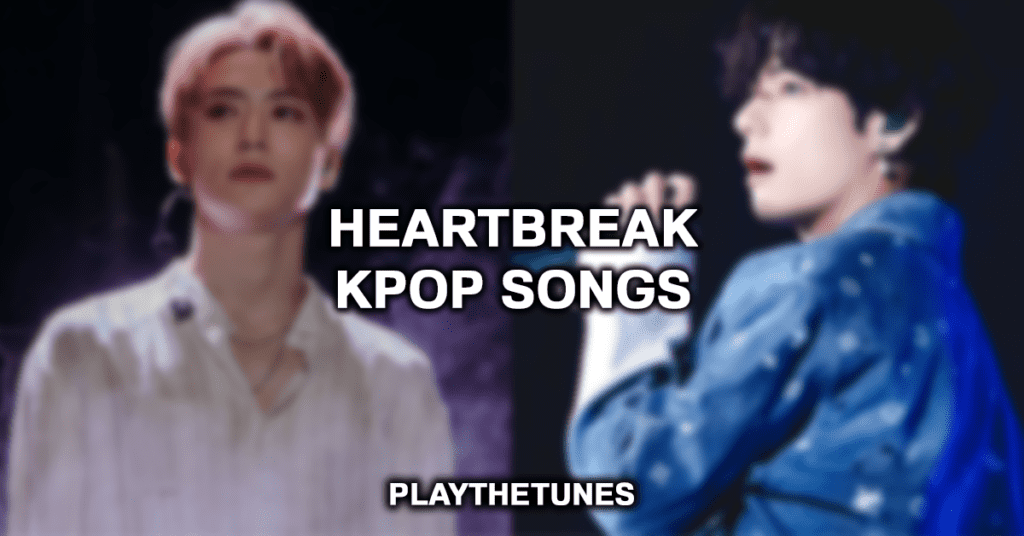 Heartbreak KPop Songs