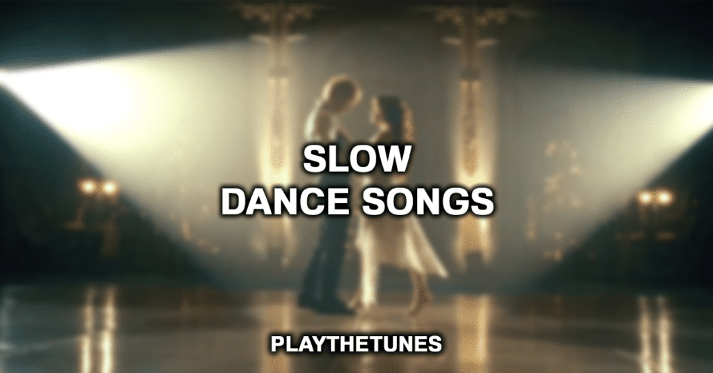 Slow Dance Songs