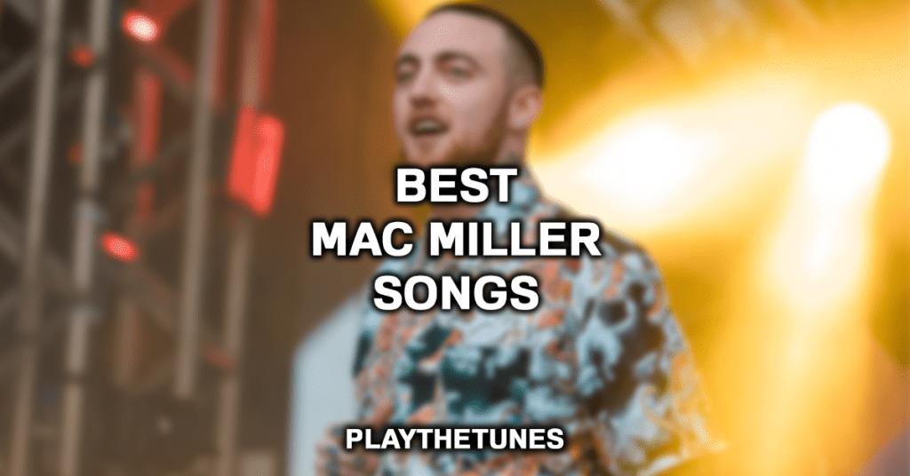 Best Mac Miller Songs