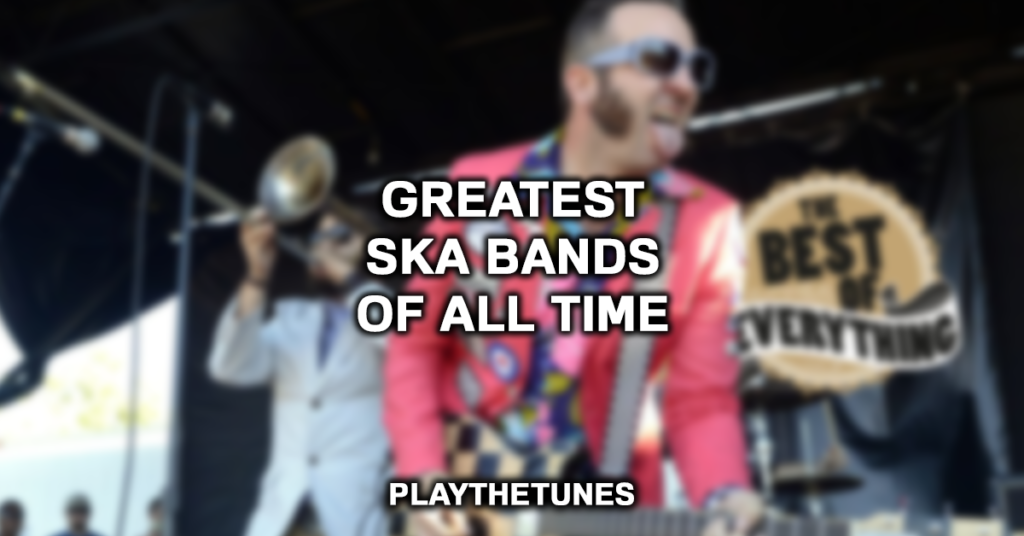 Greatest Ska Bands Of All Time