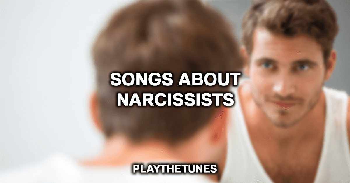 Songs About Narcissists