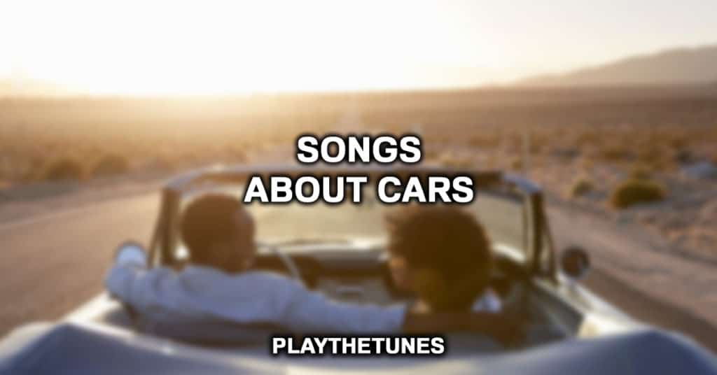 25 Best Songs About Cars List)