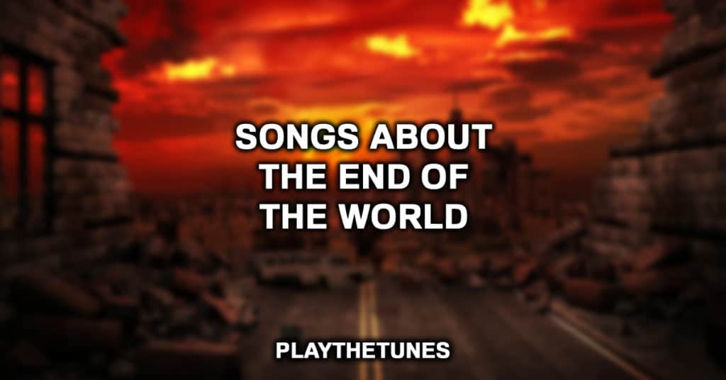 Songs About The End Of The World
