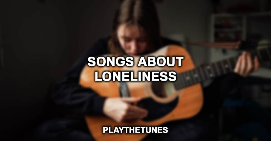 25-best-songs-about-loneliness-being-alone-2022