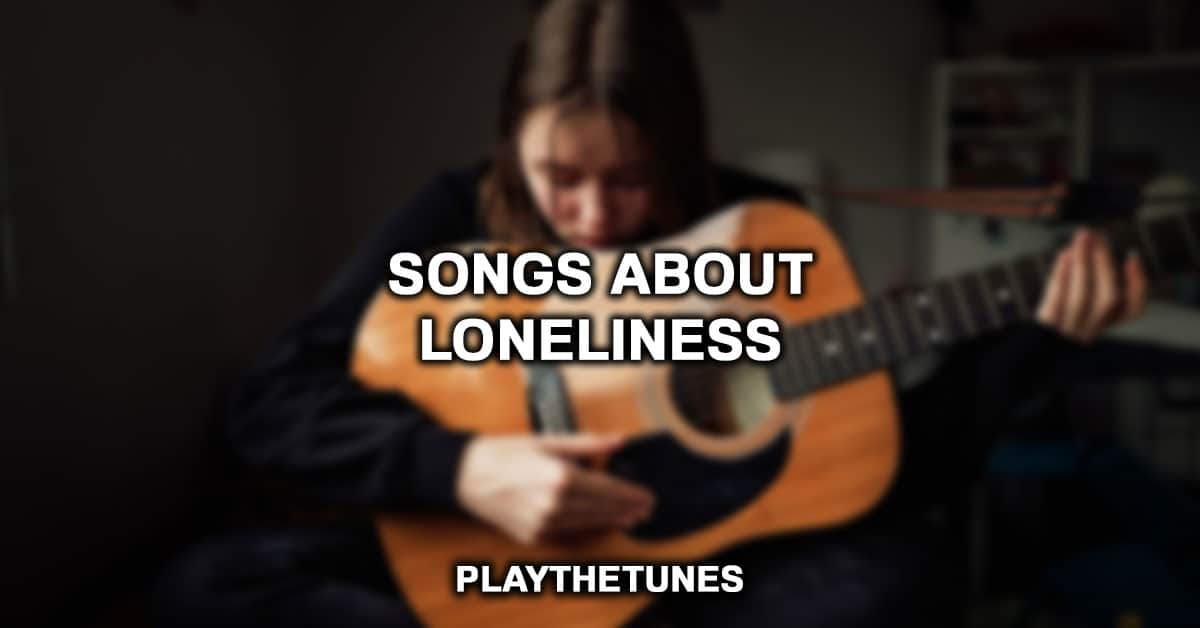 Songs About Loneliness