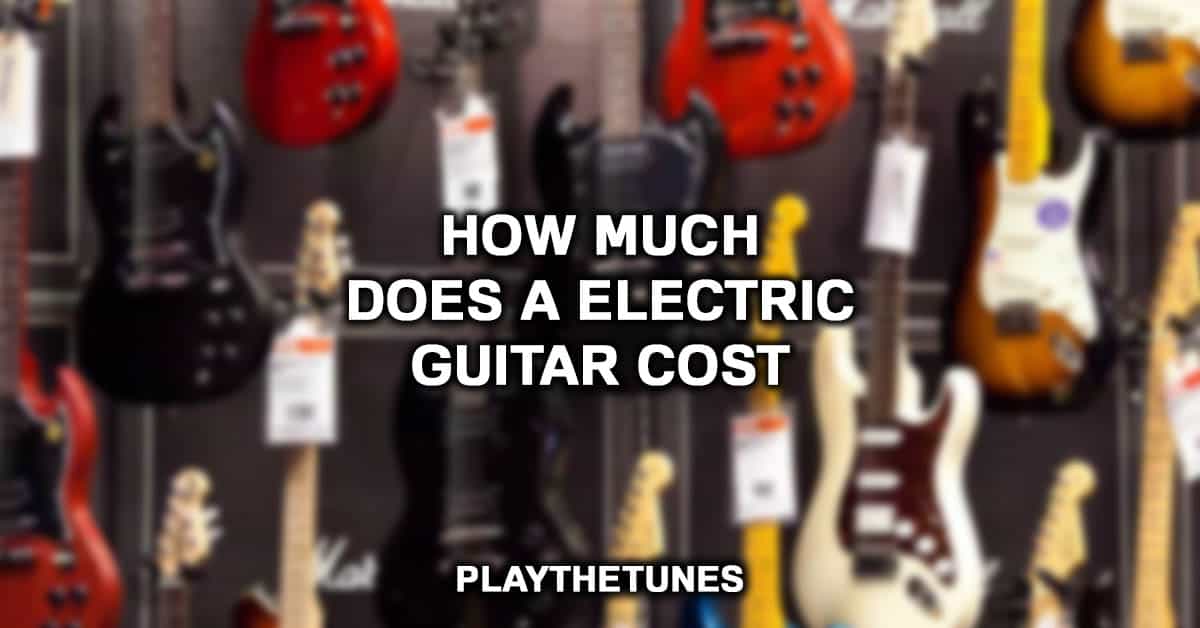 How Much Does A Electric Guitar Cost