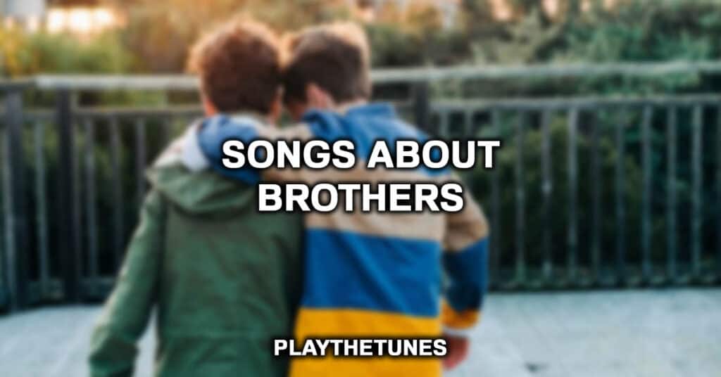 Songs About Brothers