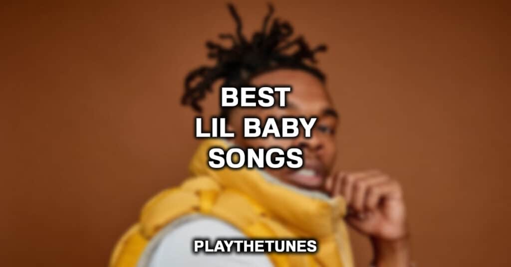 Best Lil Baby Songs