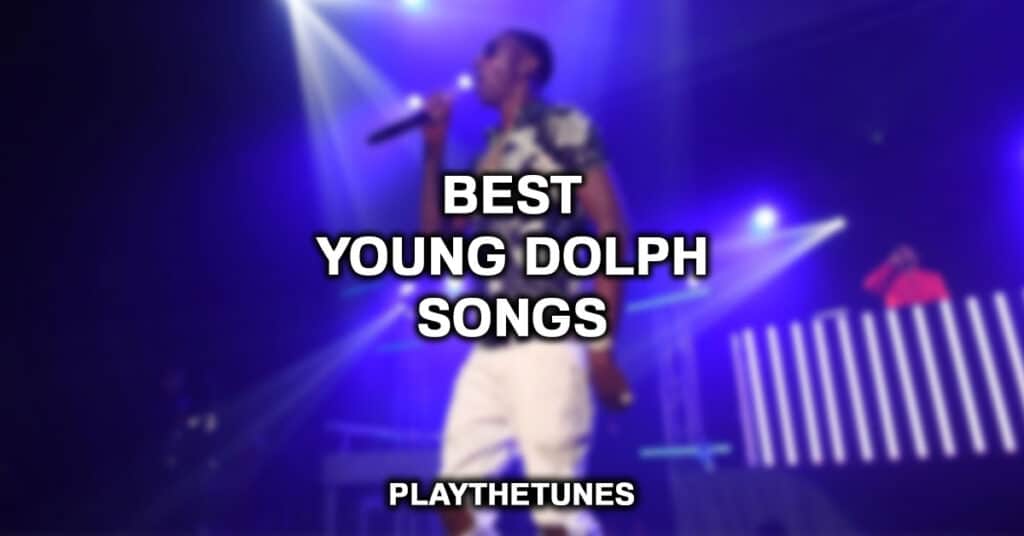 Best Young Dolph Songs