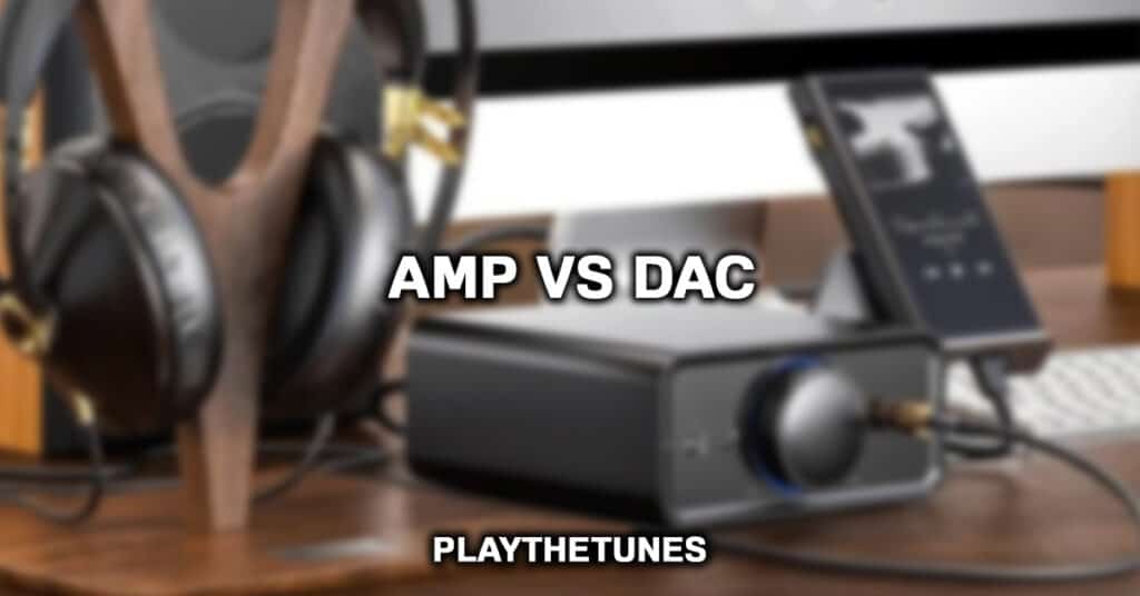 AMP Vs Dac