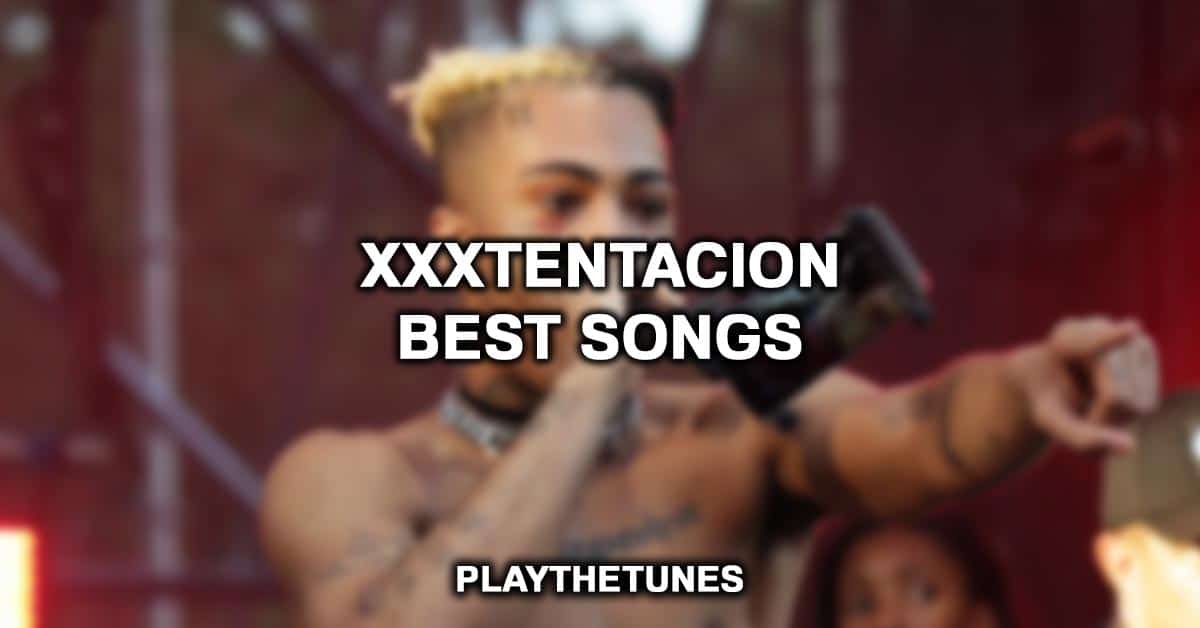 XXXtentacion Best Songs