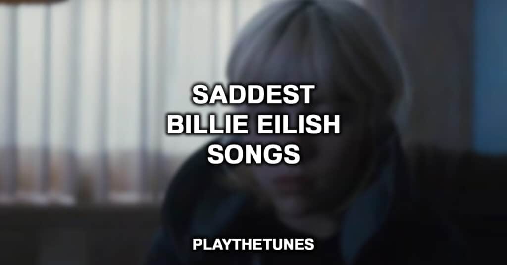 Saddest Billie Eilish Songs