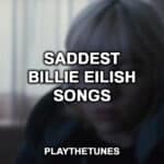Saddest Billie Eilish Songs