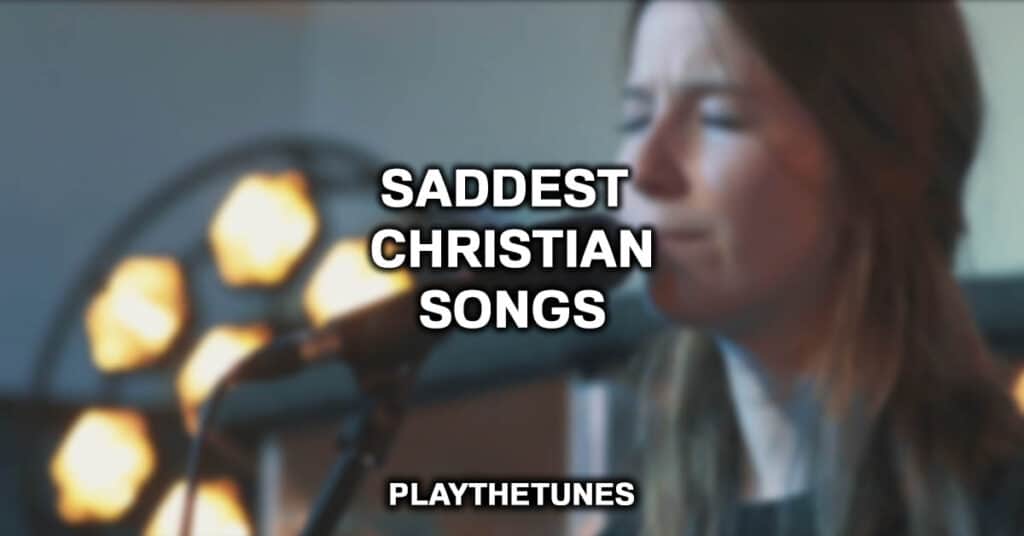 Saddest Christian Songs
