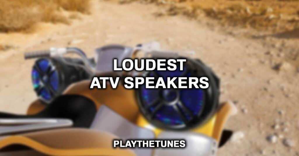Loudest ATV Speakers