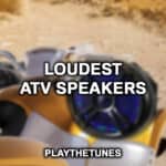 Loudest ATV Speakers