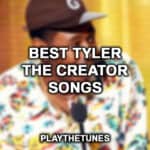 Καλύτερα Tyler Τα τραγούδια του δημιουργού