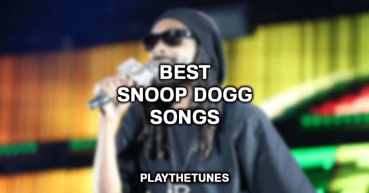 Best Snoop Dogg Songs