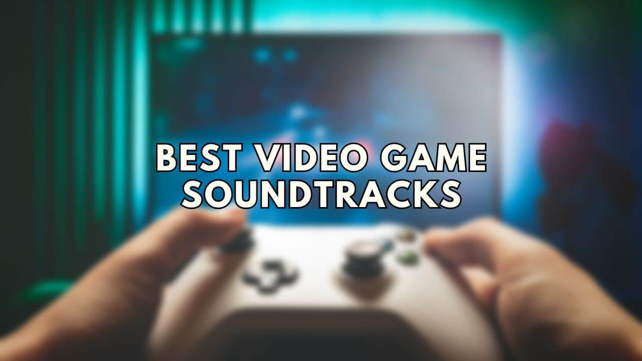Best video game soundtracks text on a blurred photo featuring a person holding a video game controller.